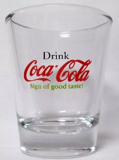 A Charming Coca Cola Sign Of Good Taste  1  1/2 oz. Shot Glass
