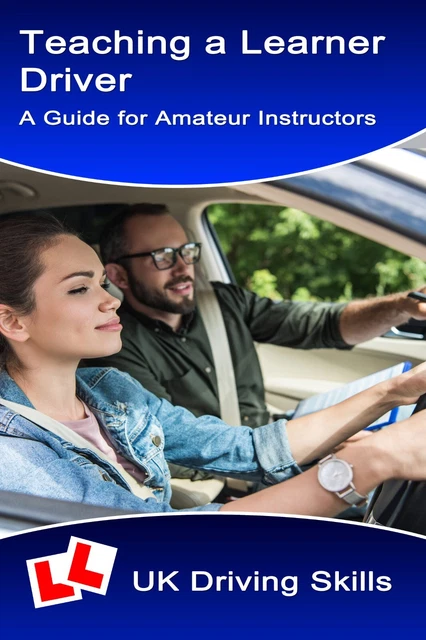 Uk Driving Guide.pdf TEACHING A LEARNER Driver - a Guide for Amateur Instructors - Driver ...