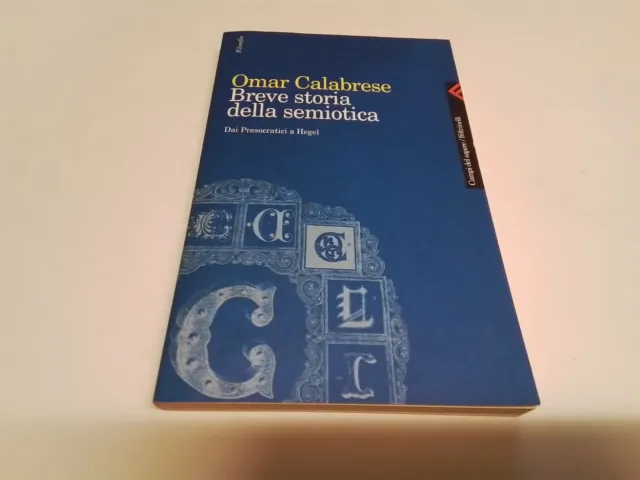 Calabrese, Breve storia della semiotica. Dai Presocratici a Hegel. 2001, 18g24