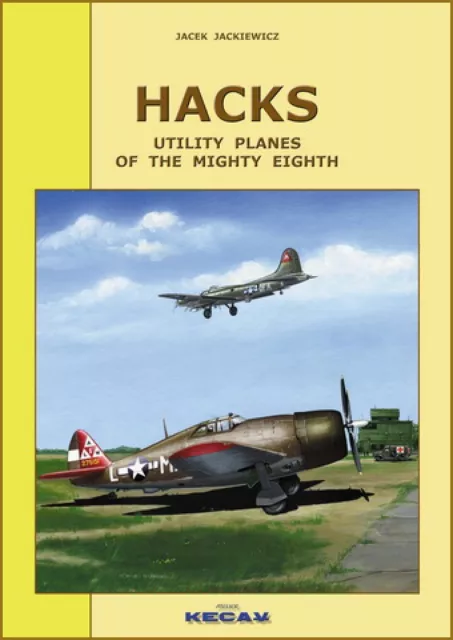 KECAY book  Hacks - utility planes of the Mighty Eighth