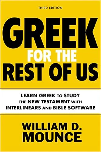 Greek for the Rest of Us, Third Edition: Learn greek to Study the New Testament