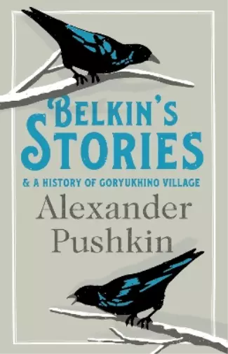 Alexander Pushki Belkin's Stories and A History of Goryukhino Villag (Paperback)
