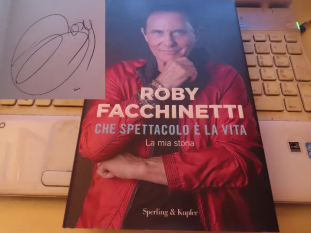 LIBRO "CHE SPETTACOLO è LA VITA" di ROBY FACCHINETTI (POOH), AUTOGRAFO ORIGINALE