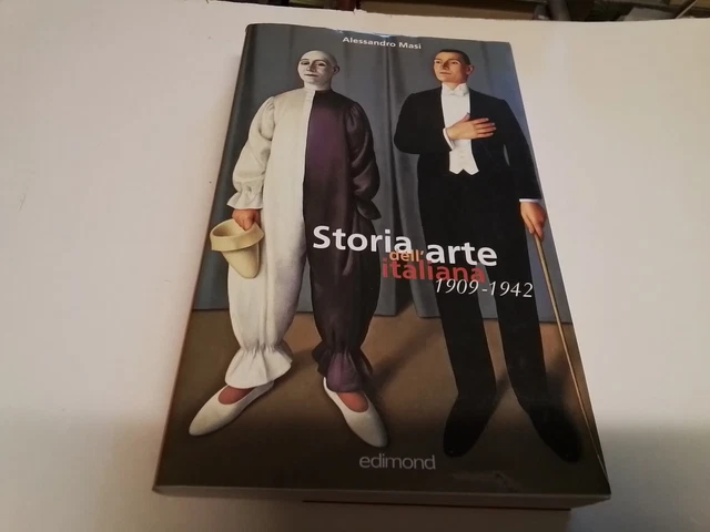 STORIA DELL'ARTE ITALIANA 1909-1942, A. Masi, Edimond 2007, 10d24 STORIA DELL'ARTE ITALIANA 1909-1942, A. Masi, Edimond 2007, 10d24