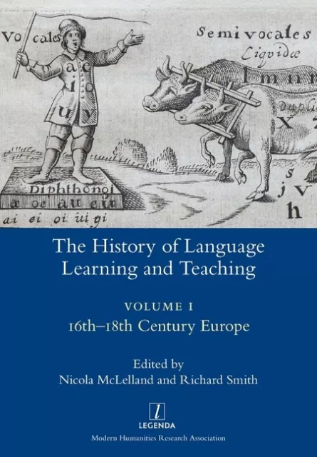 The History Of Language Learning And Teaching I: 16Th-18Th Century Europe