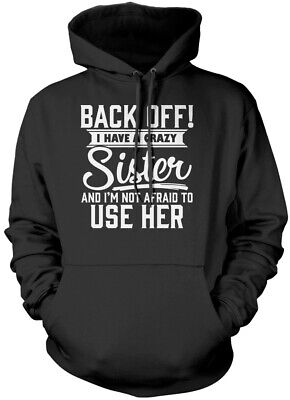 Back Off I Have A Crazy Sister Kids Unisex Hoodie Funny Gift For Brother Family