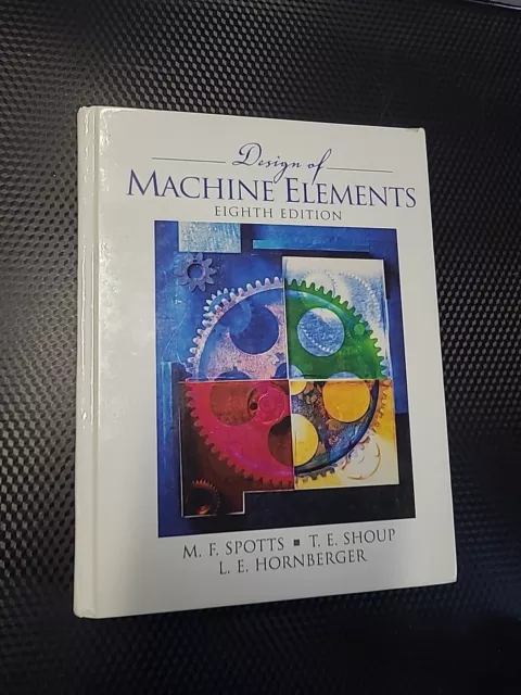 Design of Machine Elements Eighth Edition By M. F. Spotts T. E. Shoup L. E. H...