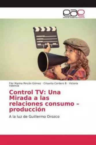 Control TV: Una Mirada a las relaciones consumo -producción A la luz de Gui 4987