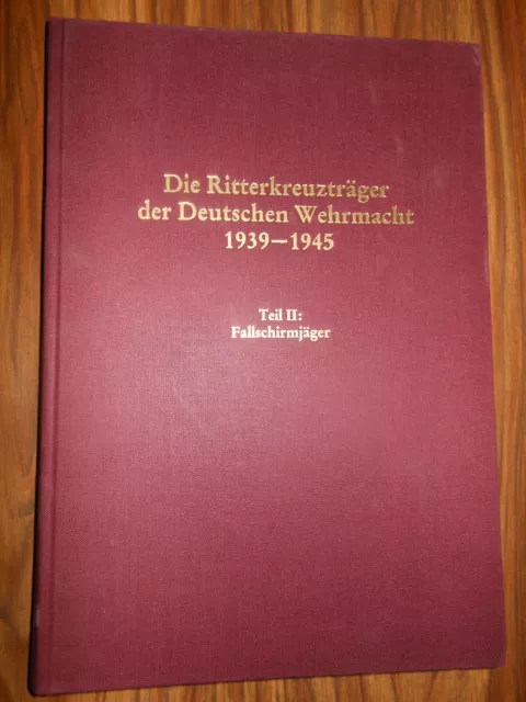 Die Ritterkreuzträger der Deutschen Wehrmacht (39-45) - Teil 2 : Fallschirmjäger