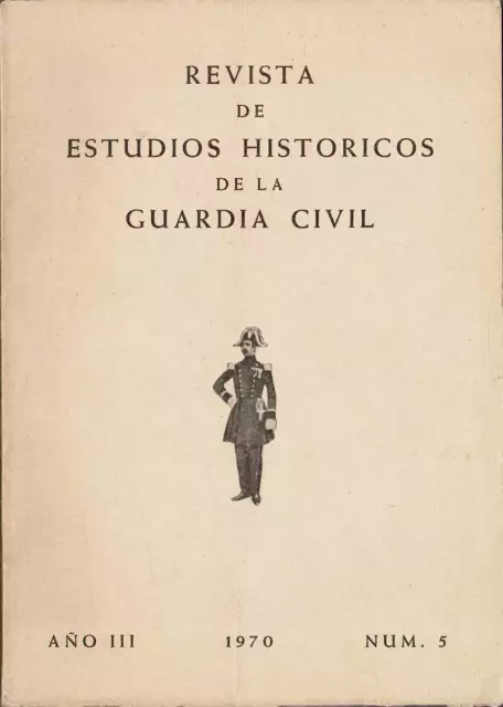 Revista de Estudios Históricos de la Guardia Civil No. 5. 1970