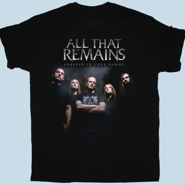 New All That Remains Forever In Your Hands Black S to 5XL T-Shirt Gift Fans BE18