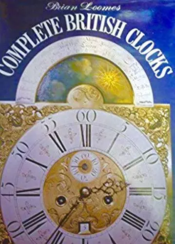 Complete British Clocks by Loomes, Brian Hardback Book The Cheap Fast Free Post