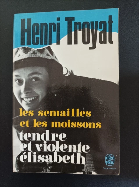 Les Semailles et les moissons - Tendre et violente Elisabeth - Henri Troyat -cla