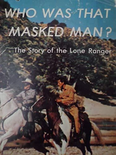 WHO WAS THAT MASKED MAN: THE STORY OF THE LONE RANGER By David Rothel **Mint**