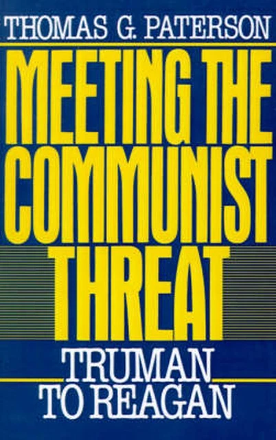 Meeting the Communist Threat: Truman to Reagan by Thomas G. Patterson (English)
