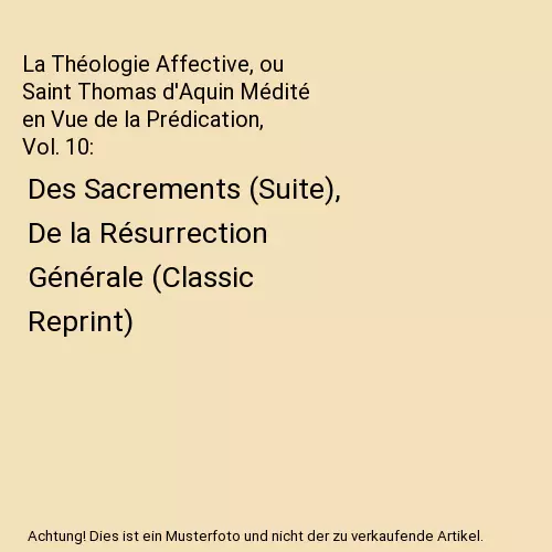 La Théologie Affective, ou Saint Thomas d'Aquin Médité en Vue de la Prédicat