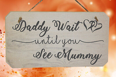 Funny Wedding Page Boy Wooden Sign Printed "Daddy Wait Until You See Mummy"