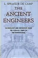 Ancient Engineers: Technology & Invention from the Earliest Times to the...