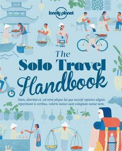 The Solo Travel Handbook: practical tips and inspiration for a safe, fun and fea