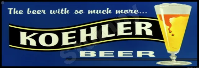 Koehler Beer  Metal Sign 6" x 18" or 8" x 24"