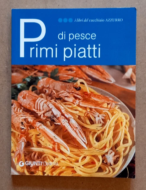 LIBRO Ricette PRIMI PIATTI DI PESCE  2007 Giunti Cucchiaio Azzurro Cucina Cibo