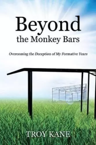 Troy Kane Beyond the Monkey Bars (Poche)