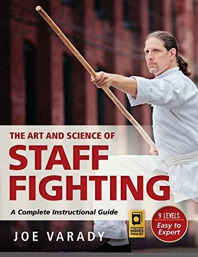The Art and Science of Staff Fighting: A Complete Instructional Guide by Joe Var