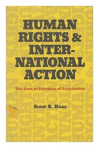 HUMAN RIGHTS AND INTERNATIONAL ACTION: THE CASE OF FREEDOM By Ernst B. Haas *VG*