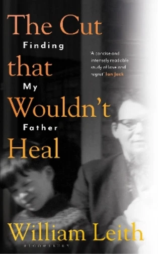 William Leith The Cut that Wouldn't Heal (Poche)