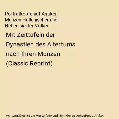 Porträtköpfe auf Antiken Münzen Hellenischer und Hellenisierter Völker: Mit