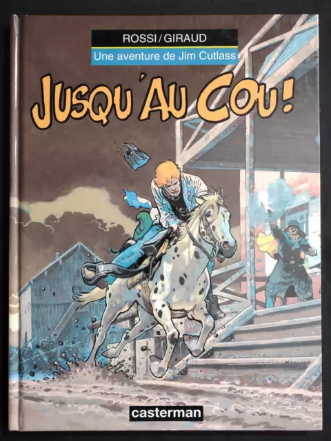 JUSQU'AU COU Une aventure de Jim Cutl (Rossi/Giraud) Casterman 1999