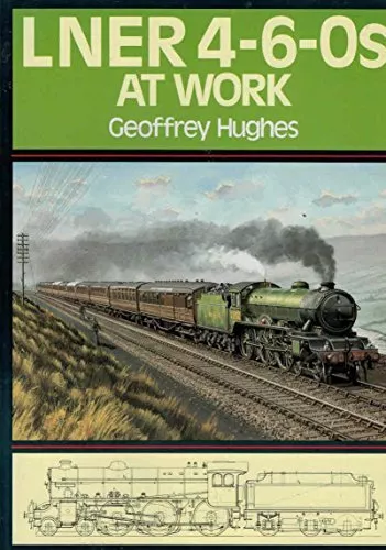 LNER 4-6-0s at Work by Hughes, Geoffrey Paperback Book The Cheap Fast Free Post