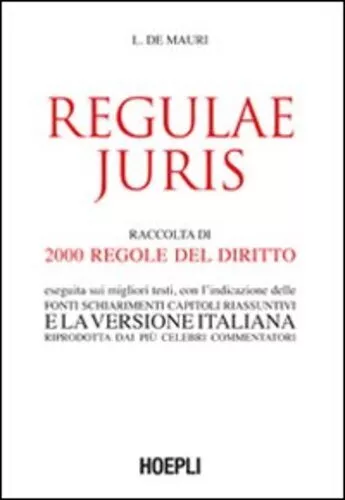 Libri De Mauri Luigi - Regulae Juris. Raccolta Di 2000 Regole Del Diritto, Esegu