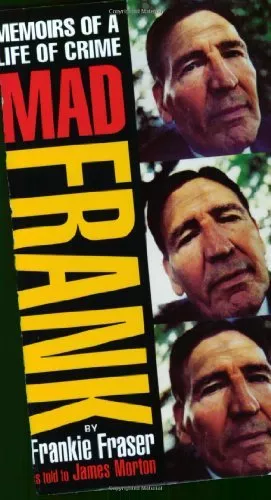 Mad Frank: Memoirs of a Life of Crime-Frank Fraser, James Morton