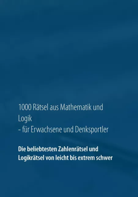 Carsten Richter | 1000 Rätsel aus Mathematik und Logik für Erwachsene und...