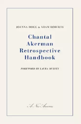 Joanna Hogg Adam Roberts Chantal Akerman Retrospective Handbook (Poche)