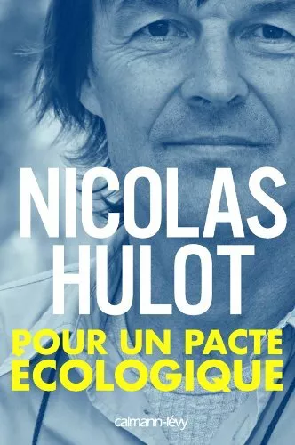 Pour un Pacte Ecologique | Nicolas Hulot | Calmann-Lévy 2006 *Broché, Comme Neuf