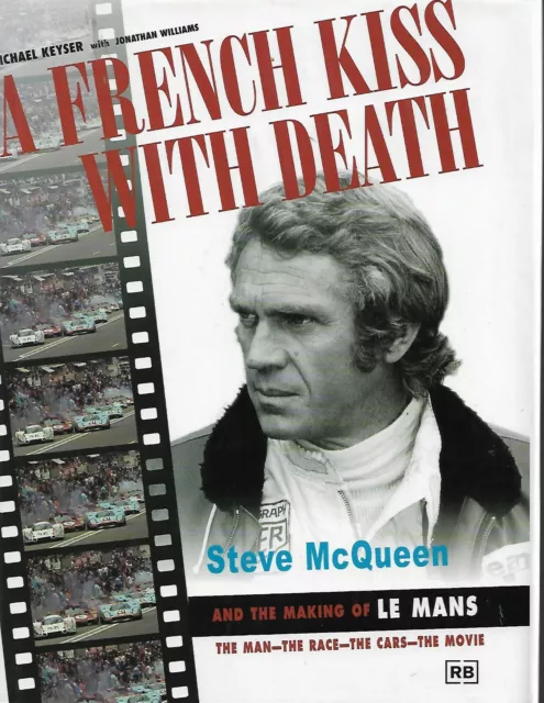 A FRENCH KISS With Death: Steve Mcqueen & The Making Of Le Mans Signed ...