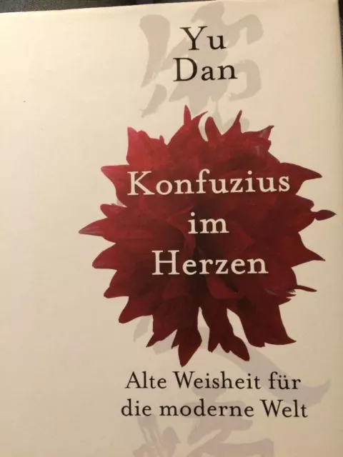 Yo Dan - Konfuzius im Herzen - Alte Weisheit für die moderne Welt