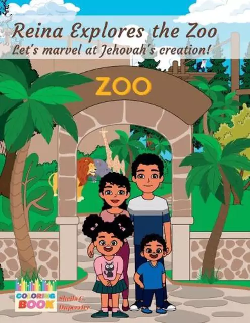 Reina Explores the Zoo - Coloring Book: Let's marvel at Jehovah's creation! by S