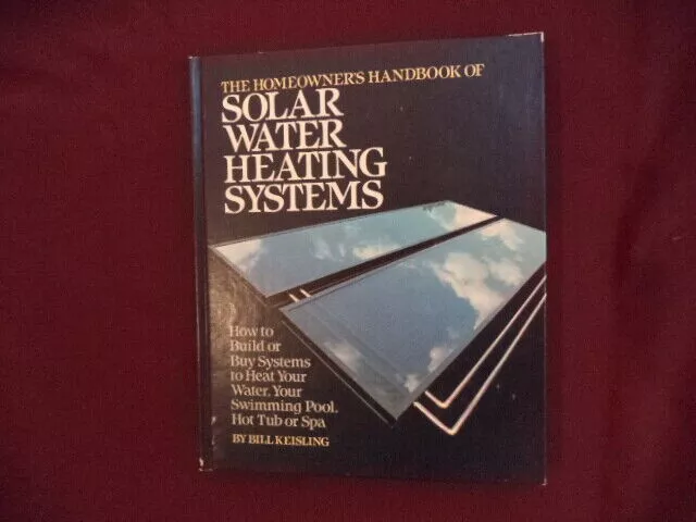 The Homeowner's Handbook of Solar Water Heating Systems: How to Build or Buy Sys