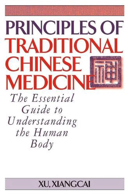 PRINCIPLES OF TRADITIONAL Chinese Medicine: The Essential Guide to ...