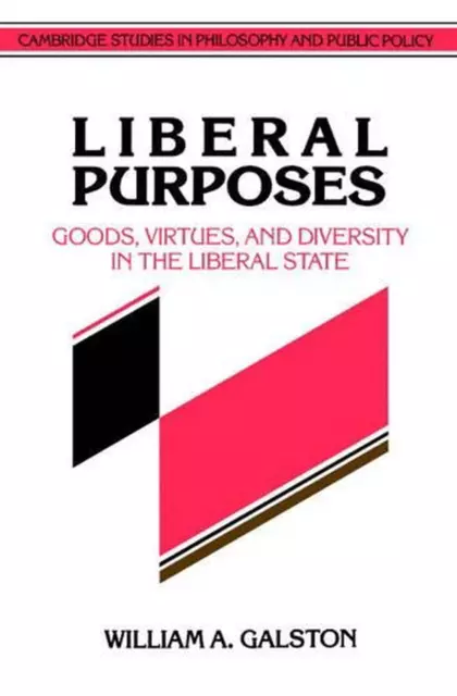 Liberal Purposes: Goods, Virtues, and Diversity in the Liberal State by William