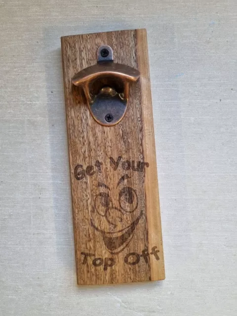 Hand made wooden wall mounted laser engraved bottle opener  "top off cheeky"