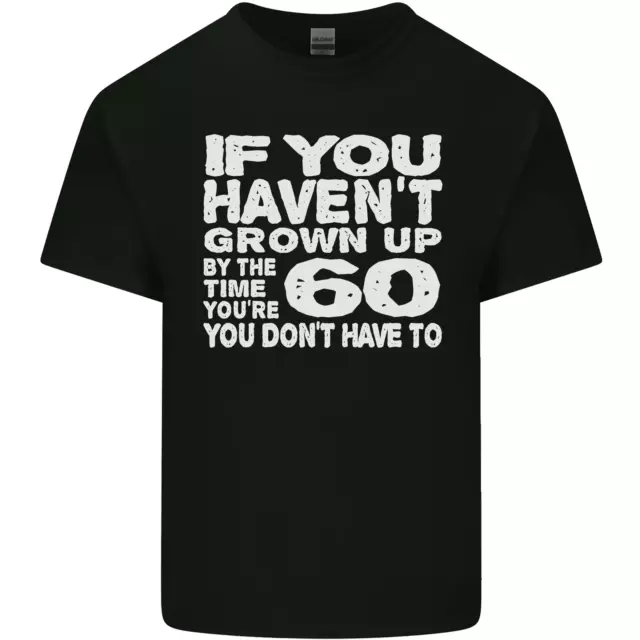 60TH BIRTHDAY 60 Year Old Dont Grow Up Funny Mens Cotton T-Shirt Tee ...
