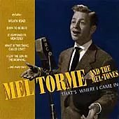 Mel Torme And The Mel-Tones : That's Where I Came In CD 2 discs (2000)