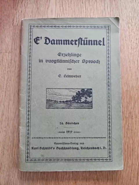 E. Leinweber Erzählungen in vogtländischer Mundart E' Dammerstünnel " 1919