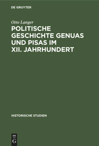 POLITISCHE GESCHICHTE GENUAS Und Pisas Im XII. Jahrhundert Nebst Einem
