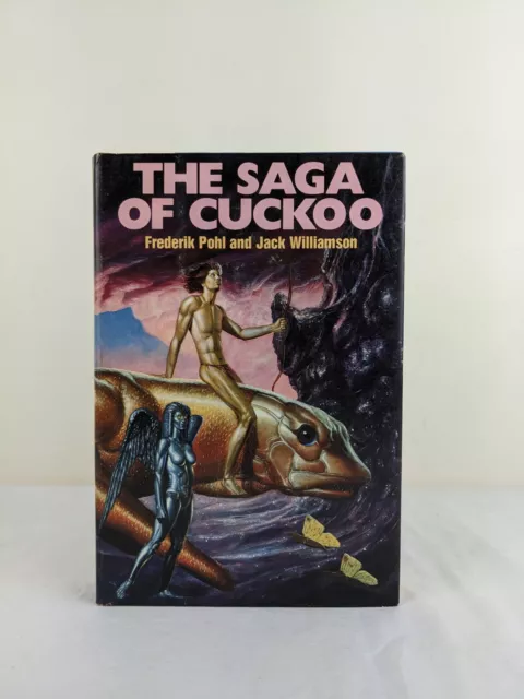 The saga of Cuckoo by Frederik Pohl & Jack Williamson 1983 Hardcover