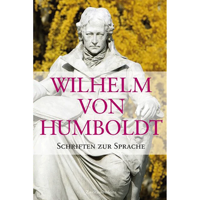 Schriften zur Sprache Wilhelm von Humboldt